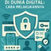 Perlindungan Identitas di Dunia Digital: Cara Melakukannya